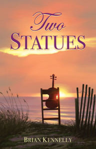 Title: Two Statues, Author: Brian Kennelly