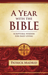 Title: A Year With the Bible, Author: Patrick Madrid