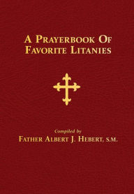 Title: A Prayerbook of Favorite Litanies, Author: Albert J. Hebert S.M.