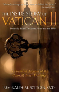 Title: The Inside Story of Vatican II: A Firsthand Account of the Council's Inner Workings, Author: Ralph Wiltgen S.V.D.