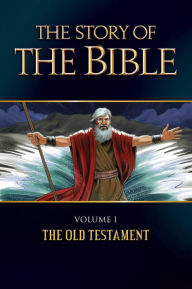 Title: The Story of the Bible: Volume I: the Old Testament, Author: Tan Books