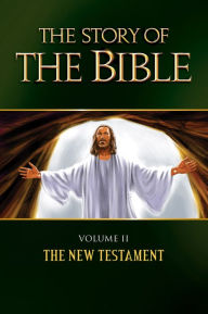 Title: The Story of the Bible: Volume Ii: the New Testament, Author: Tan Books