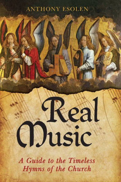 Real Music: A Guide to the Timeless Hymns of the Church
