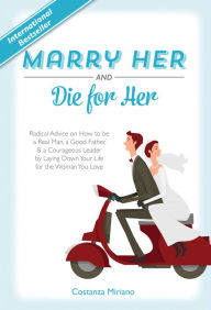 Title: Marry Her and Die for Her, Author: Costanza Miriano