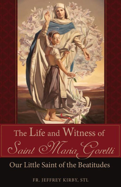 the Life and Witness of Saint Maria Goretti: Our Little Beatitudes