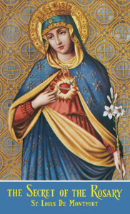 Title: The Secret of the Rosary, Author: St. Louis de Montfort