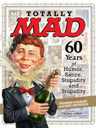 Title: Totally MAD: 60 Years of Humor, Satire, Stupidity and Stupidity, Author: Buddy Colepiano