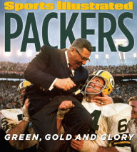 Title: Sports Illustrated PACKERS: Green, Gold and Glory, Author: Sports Illustrated