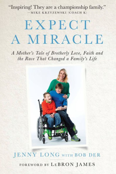 Expect a Miracle: Mother's Tale of Brotherly Love, Faith and the Race That Changed Family's Life