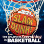 Slam Dunk!: Top 10 Lists of Everything in Basketball