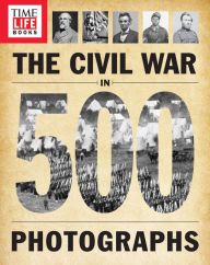 Title: TIME-LIFE The Civil War in 500 Photographs, Author: Sam O.B.