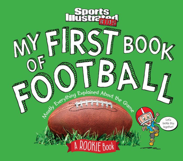 My First Book of Football: A Rookie Book (A Sports Illustrated Kids Book)