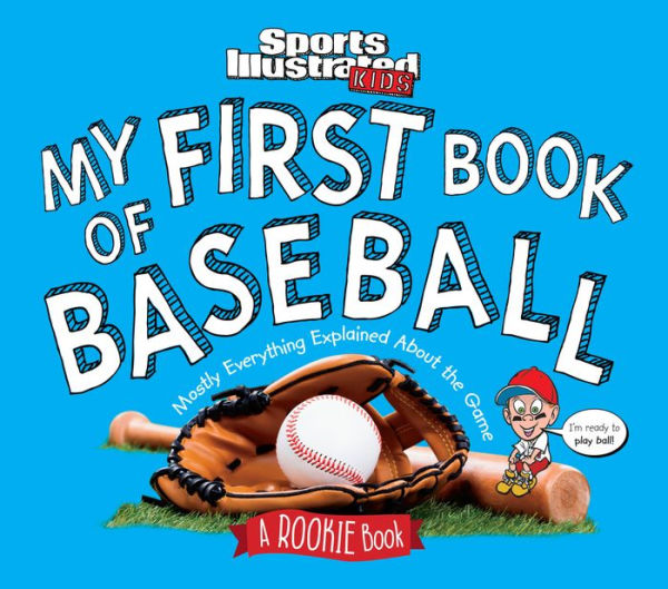 My First Book of Baseball: A Rookie Book (A Sports Illustrated Kids Book)