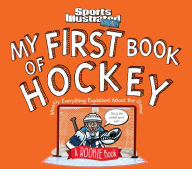 Title: My First Book of Hockey: A Rookie Book (A Sports Illustrated Kids Book), Author: The Editors of Sports Illustrated Kids