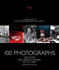 Title: TIME 100 Photographs: The Most Influential Images Of All Time, Author: Simon Stern