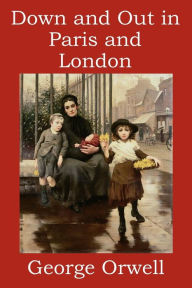 Title: Down and Out in Paris and London, Author: George Orwell