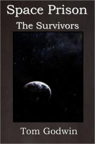 Title: Space Prison: The Survivors (the Science Fiction Thriller Classic!), Author: Tom Godwin