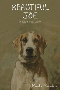Title: Beautiful Joe: A Dog's Own Story, Author: Marshall Saunders