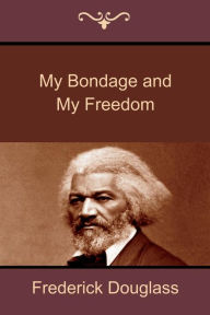 Title: My Bondage and My Freedom, Author: Frederick Douglass