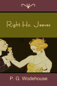 Title: Right Ho, Jeeves, Author: P. G. Wodehouse