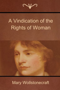 Title: A Vindication of the Rights of Woman, Author: Mary Wollstonecraft