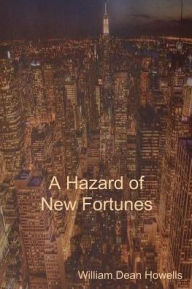 Title: A Hazard of New Fortunes, Author: William Dean Howells