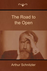 Title: The Road to the Open, Author: Arthur Schnitzler