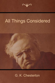 Title: All Things Considered, Author: G. K. Chesterton