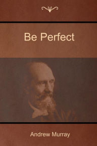 Title: Be Perfect, Author: Andrew Murray