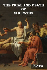 Title: The Trial and Death of Socrates, Author: Plato
