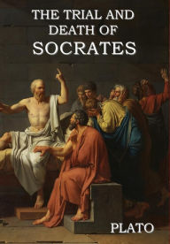 Title: The Trial and Death of Socrates, Author: Plato