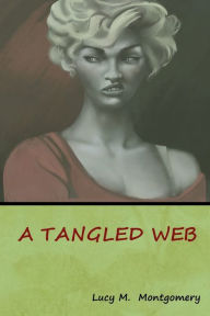 Title: A Tangled Web, Author: Lucy M Montgomery