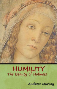 Title: Humility: The Beauty of Holiness, Author: Andrew Murray