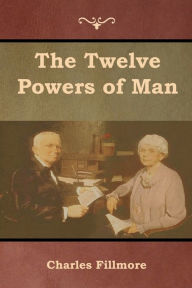 Title: The Twelve Powers of Man, Author: Charles Fillmore