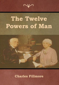 Title: The Twelve Powers of Man, Author: Charles Fillmore