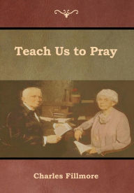 Title: Teach Us to Pray, Author: Charles Fillmore