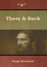 Title: There & Back, Author: George MacDonald