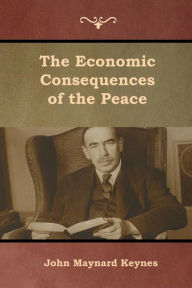 Title: The Economic Consequences of the Peace, Author: John Maynard Keynes