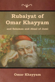 Title: Rubaiyat of Omar Khayyam and Salaman and Absal of Jami, Author: Omar Khayyam