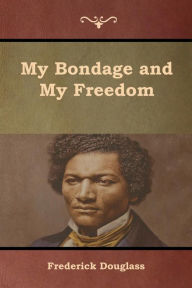 Title: My Bondage and My Freedom, Author: Frederick Douglass