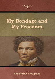 Title: My Bondage and My Freedom, Author: Frederick Douglass