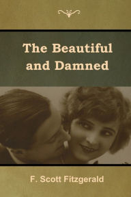 Title: The Beautiful and Damned, Author: F. Scott Fitzgerald