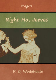 Title: Right Ho, Jeeves, Author: P. G. Wodehouse