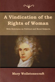 Title: A Vindication of the Rights of Woman, Author: Mary Wollstonecraft