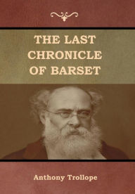 Title: The Last Chronicle of Barset, Author: Anthony Trollope