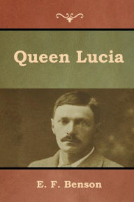 Title: Queen Lucia, Author: E F Benson