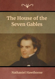 Title: The House of the Seven Gables, Author: Nathaniel Hawthorne