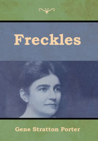 Title: Freckles, Author: Gene Stratton-Porter