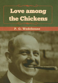 Title: Love among the Chickens, Author: P. G. Wodehouse