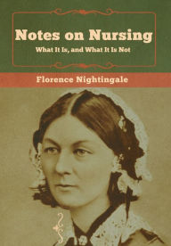 Title: Notes on Nursing: What It Is, and What It Is Not, Author: Florence Nightingale